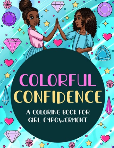 Colorful Confidence A Coloring Book For Girl Empowerment