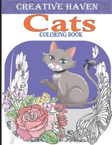 Creative Haven Cats Coloring Book Creative Kittens Coloring Book, Adult Coloring Creative Haven, A Creative Haven Coloring Book for Stress Relief And Relaxation