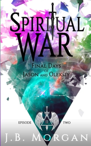 Spiritual War Final Days of Jason and Oleksiy Episode Two