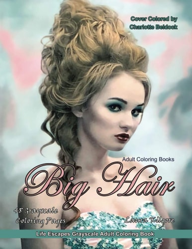 Adult Coloring Books Big Hair Life Escapes Grayscale Adult Coloring Books 48 Grayscale Coloring Pages Big Hair, Messy Hair, Curly Hair, Hairstyles, Hairdo, Portraits and More
