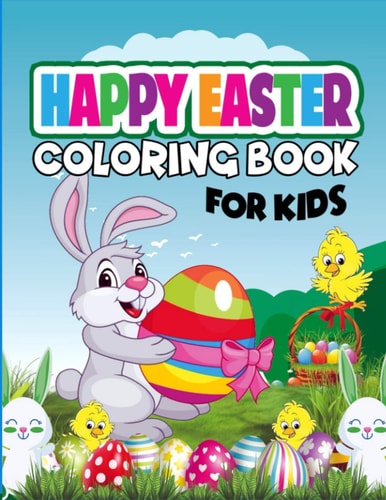 Happy Easter Coloring Book for Kids Holiday Coloring Book for Pre-k and Kids 4 - 10 and Up
