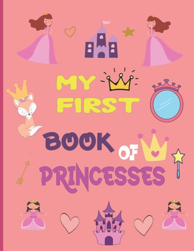 My First Book of Princesses Princess Coloring Book for Kids of All Ages