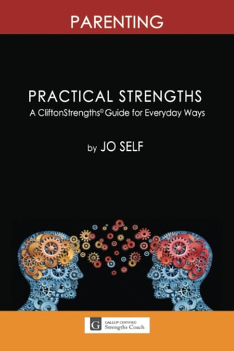 Practical Strengths Parenting: A CliftonStrengths(c) Guide to Everyday Ways