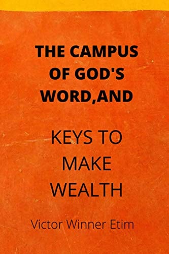 The Campus of God's Word, and Keys to Make Wealth.