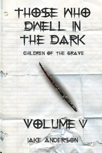 Those Who Dwell in the Dark Children of the Grave: Volume 5
