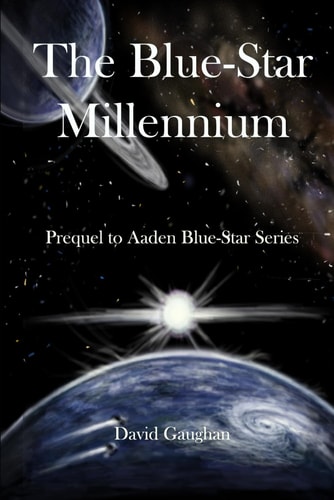 The Blue Star Millennium A Scifi Adventure Where a Metaphysical Time Traveler Uses The Akashic Records to Help Save Our Planet