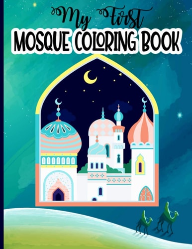 My First Mosque Coloring Book Islamic Coloring Book for Muslim Children Kids Islam Activity Book Colouring With Quran Quotes