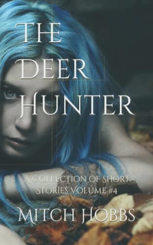The Deer Hunter A Collection of Short Stories Volume 4
