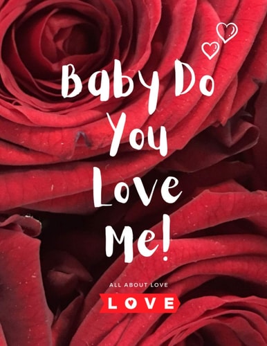 Baby Do You Love Me A Book that Can Change Your Perspective about Love with One of the Best Stories about Love
