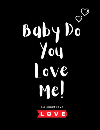 Baby Do You Love Me A Book that Can Change Your Perspective about Love with One of the Best Stories about Love