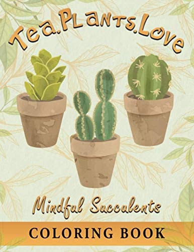 Tea.Plants.Love Mindful Succulents Coloring Book