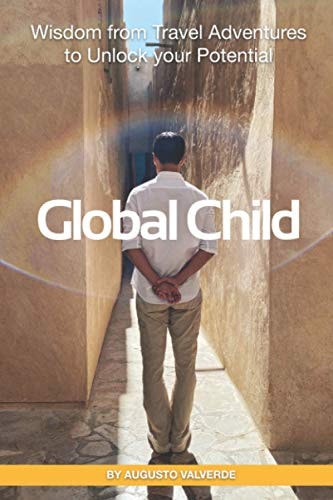 Global Child Wisdom From Travel Adventures To Unlock Your Potential