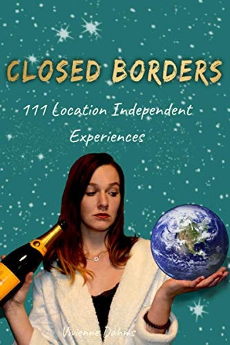 Closed Borders 111 Location Independent Experiences