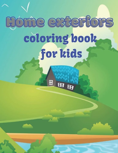 Home Exteriors Coloring Book for Kids Coloring Book with Beautiful Pages of Exterior Design Houses and Buildings Architecture Detailed and Relaxing 8×11.5