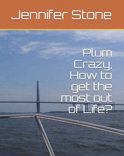 Plum Crazy, How to Get the Most Out of Life?