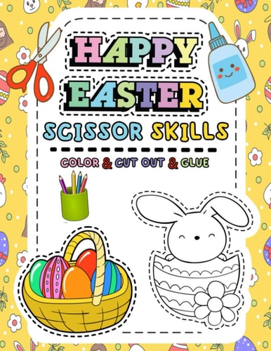 Happy Easter Scissor Skills Scissor Skills Activity Book, Cutting Practice For Kids, 40 Easter Workbooks Pages of Coloring, Cutting and Gluing