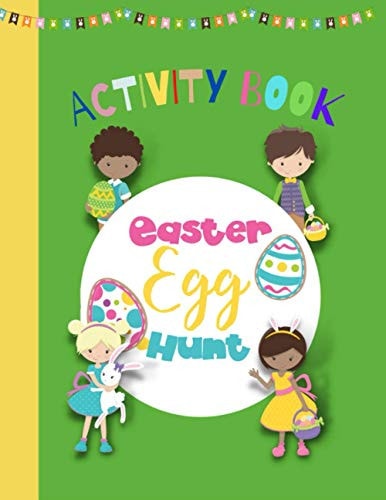Easter Egg Hunt - Activity Book Easter Fun - Enhances Concentration and Logical Thinking and Maths Skills from 8 to 99