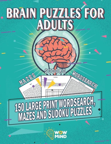 Brain Puzzles for Adults 150 Large Print Wordsearch, Mazes and Sudoku Puzzles