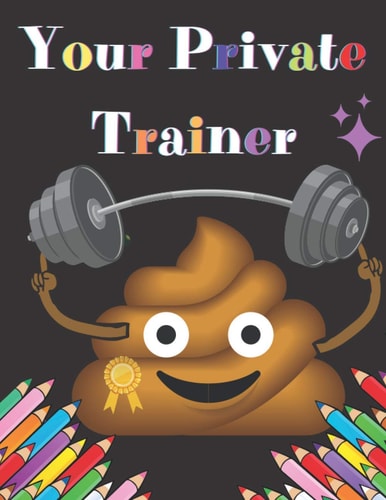 Your Private Trainer Very Funny Coloring Book With Silly And Funny Tips/ Sport for The Lazy Shit Sport