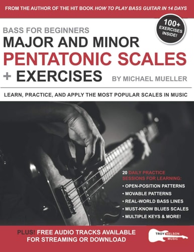 Bass for Beginners Major and Minor Pentatonic Scales + Exercises: Learn, Practice & Apply the Most Popular Scales in Music