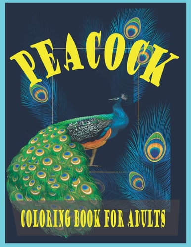 Peacock Coloring Book for Adults (A Unique 30 Peacocks Deasine Coloring Book for Adults)