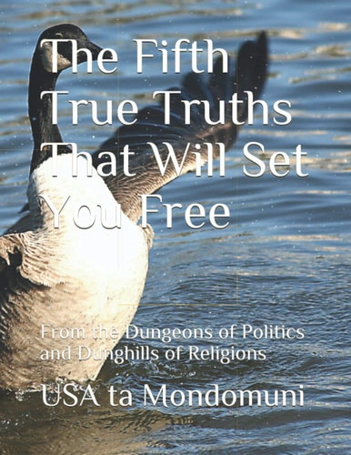 The Fifth True Truths That Will Set You Free From the Dungeons of Politics and Dunghills of Religions