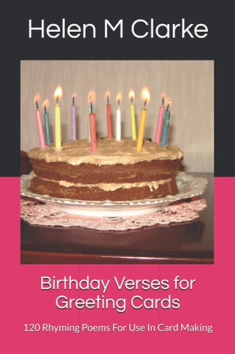 Birthday Verses for Greeting Cards 120 Rhyming Poems For Use In Card Making