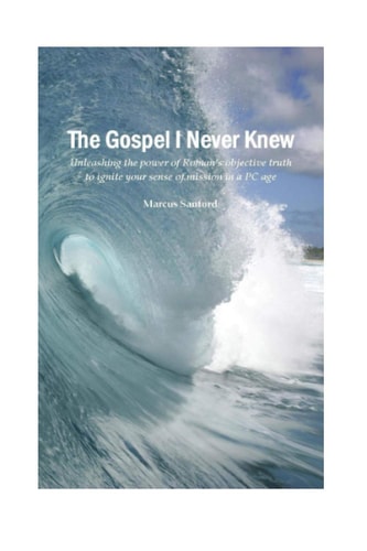 The Gospel I Never Knew Accessing Roman's Objective Truth to Ignite Mission in a PC Age