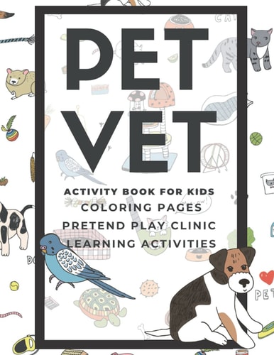 PET VET Activity Book for Kids Coloring Pages, Pretend Play Clinic, Learning Activities