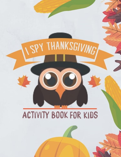 I Spy Thanksgiving! Activity Book for Kids ( Coloring Book and Guessing ) Fun Guessing Game about Thanksgiving and Fall | Holiday Gift Idea for Kids
