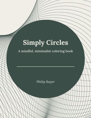 Simply Circles A Mindful, Minimalist Coloring Book