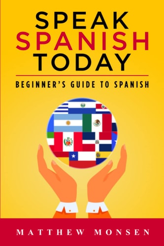 Speak Spanish Today Beginner's Guide to Spanish