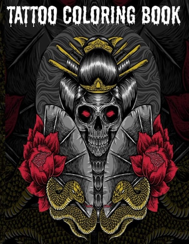 Tattoo Coloring Book An Adult Coloring Book with Awesome, Sexy, and Relaxing Tattoo Designs for Men and Women Tattoo Coloring Books for Adults