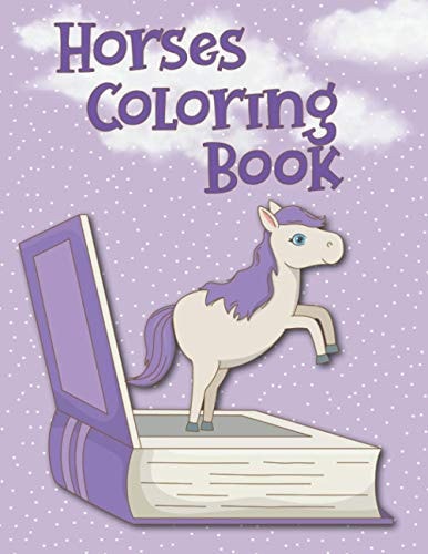 Horses Coloring Book The Amazing World Of Horses To Color