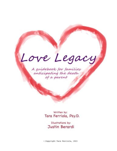 Love Legacy A Guidebook for Families Anticipating the Death of a Parent