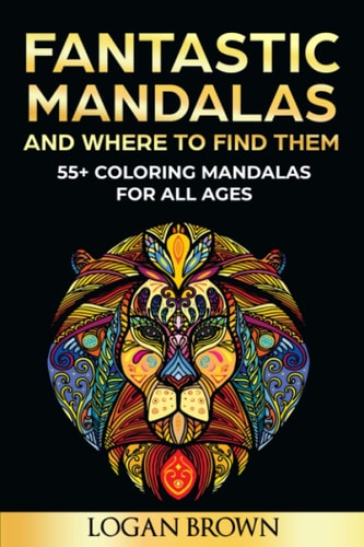 Fantastic Mandalas And Where To Find Them 55+ Mandalas for All Ages