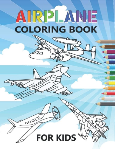 Airplane Coloring Book For Kids 35 Airplanes Coloring Pages for Kids of Aircrafts, Fighter Jets, Stealth Bombers, Biplanes and More