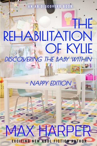 The Rehabilitation of Kylie - Nappy Edition Discovering the Baby Within