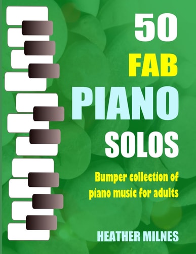 50 Fab Piano Solos Fabulous, Easy Arrangements of Popular Classical, Folk, Jazz and Christmas Tunes | Bumper Piano Songbook