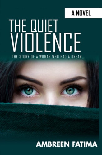 The Quite Violence The Story of a Girl Who Had a Dream. .