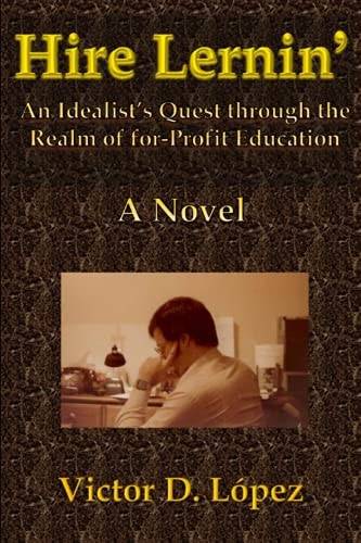 Hire Lernin' An Idealist's Quest Through the Realm of For-Profit Education