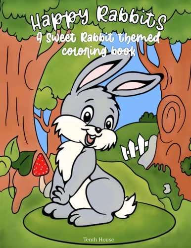 Happy Rabbits - A Sweet Rabbit Themed Coloring Book Coloring Book for Kids and Adults a Gift for All Ages