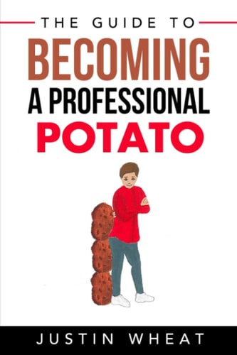 The Guide to Becoming a Professional Potato