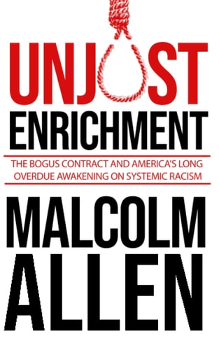Unjust Enrichment The Bogus Contract and America's Long Overdue Awakening on Systemic Racism