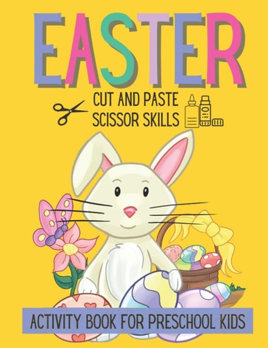 Easter Cut and Paste Scissor Skills Activity Book For Preschool Kids Coloring, Tracing, Cutting and Pasting Kids Activity Book