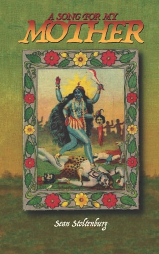 A Song for My Mother Writings for Kali Maa