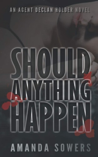 Should Anything Happen An Agent Declan Holder Novel