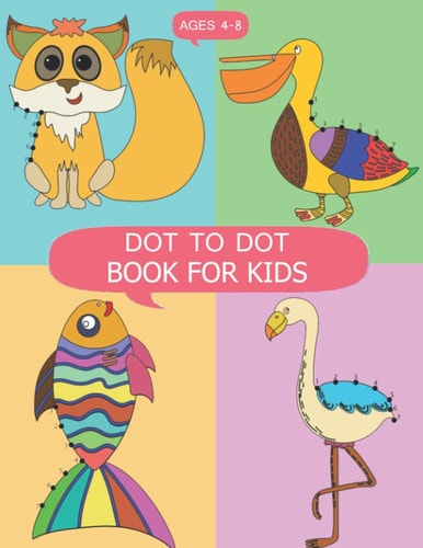 DOT to DOT Books for Kids Ages 4-8 DOT to DOT Books for Kids Ages 4-8, Dot To Dot Animals Puzzles 8.5 X 11 for Kids, Toddlers, Boys and Girls Ages 3-5, 4-6, 6-8, 7-9, 8-12 Or Adults for Meditation and Relaxation Dot To Dot Therapy