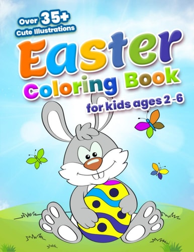 Easter Coloring Book For Kids Ages 2-6: Easter Coloring Pages with Easter Eggs, Easter Bunny, Easter Basket, Easter Chick and Lot More