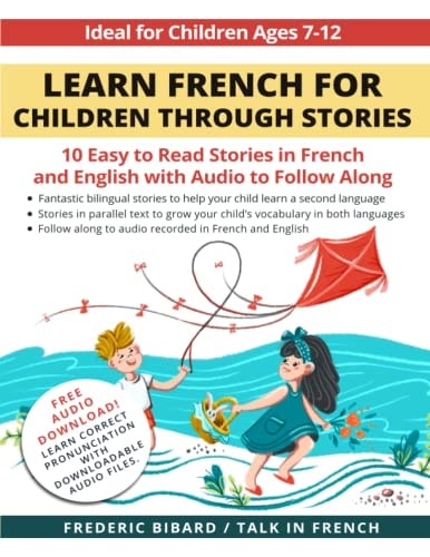 Learn French for Children Through Stories 10 Easy to Read Stories in French and English with Audio to Follow Along